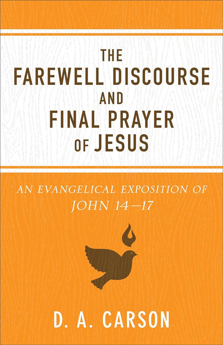 The Farewell Discourse & Final Prayer of Jesus-Carson