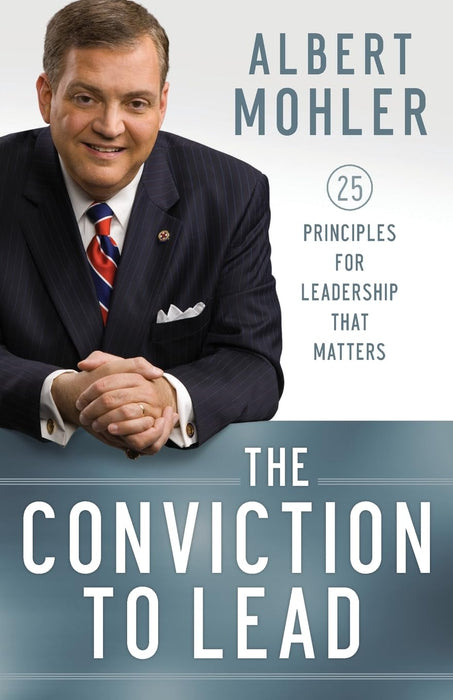 THE CONVICTION TO LEAD REV & UPD - ALBERT MOHLER