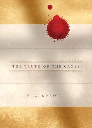THE TRUTH OF THE CROSS-RC SPROUL