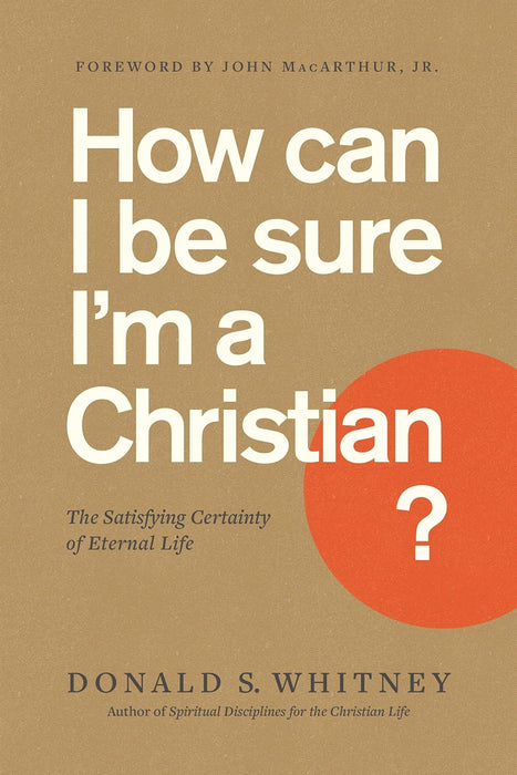 How Can I Be Sure I'm a Christian? - Donald Whitney - Morning Star Christian Bookstores