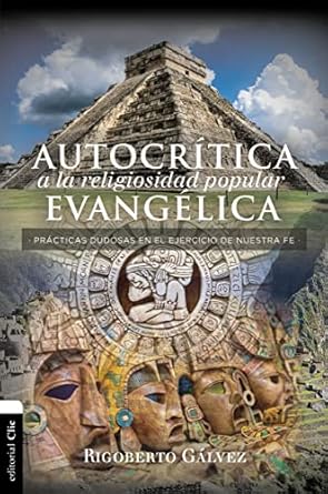 Autocrítica a la Religiosidad Popular Evangélica - Rigoberto Galvez - Morning Star Christian Bookstores