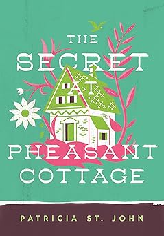 The Secret at Pheasant Cottage by Patricia St John - Morning Star Christian Bookstores