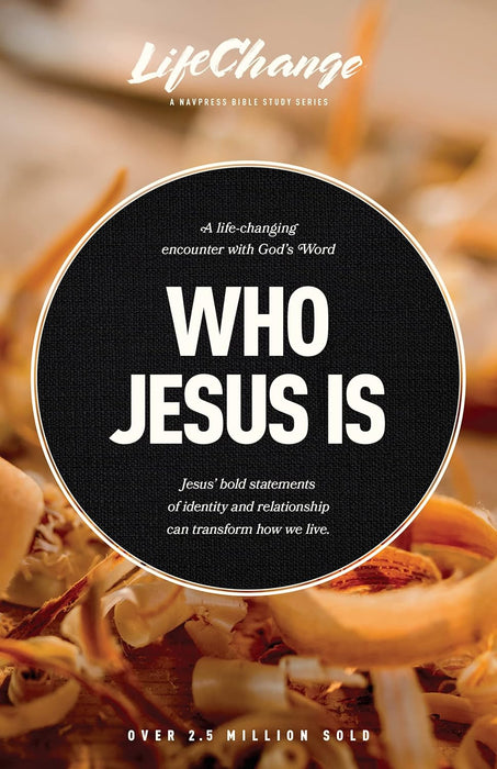 Who Jesus Is -  Life Change Bible Study