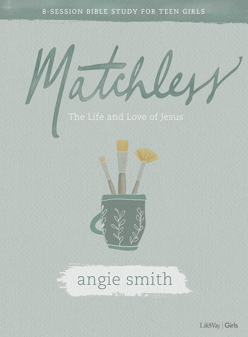 Matchless Teen Girls' Bible Study - Angie Smith - Morning Star Christian Bookstores