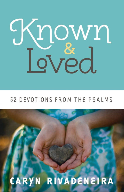 Known & Loved - Caryn Rivadeneira - Morning Star Christian Bookstores