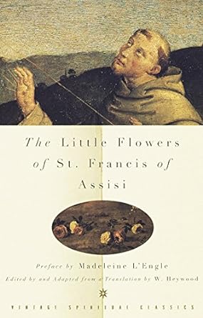 The Little Flowers of St. Francis of Assisi - Ungolino di Monte Santa Maria, W. Heywood