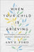 When Your Child Is Grieving, Amy Ford - Morning Star Christian Bookstores