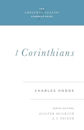 THE CROSSWAY CLASSIC COMMENTARIES - 1 CORINTHIANS - HODGE