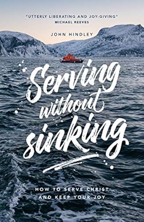 SERVING WITHOUT SINKING- HINDLEY - Morning Star Christian Bookstores