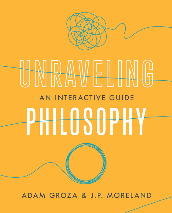 Unraveling Philosophy - J P Moreland & Adam Groza - Morning Star Christian Bookstores