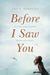 Before I Saw You, SC - Morning Star Christian Bookstores