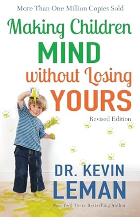 Making Children Mind Without Losing Yours - Dr Kevin Leman - Morning Star Christian Bookstores