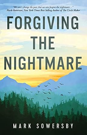 FORGIVING THE NIGHTMARE - MARK SOWERSBY - Morning Star Christian Bookstores