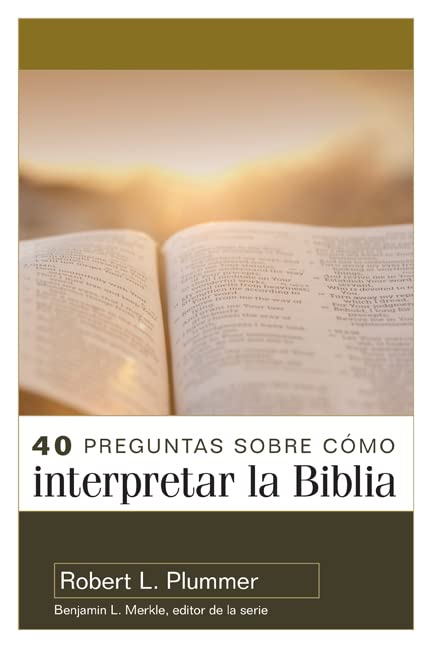 40 PREGUNTAS SOBRE COMO INTERPRETAR LA BIBLIA - ROBERT PLUMMER  - 40 QUESTIONS ON HOW TO INTERPRET THE BIBLE