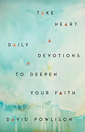 TAKE HEART - DAVID POWLISON - Morning Star Christian Bookstores