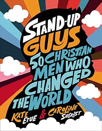 Stand-up Guys 50 Christian Men Who Changed The World - Morning Star Christian Bookstores