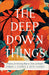The Deep Down Things: Practices for Growing Hope - Morning Star Christian Bookstores