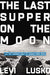 Last Supper on the Moon PB - Levi Lusko - Morning Star Christian Bookstores