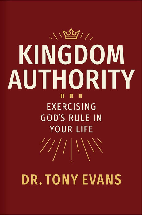 Kingdom Authority: Exercising God's Rule in Your Life by Tony Evans - Morning Star Christian Bookstores