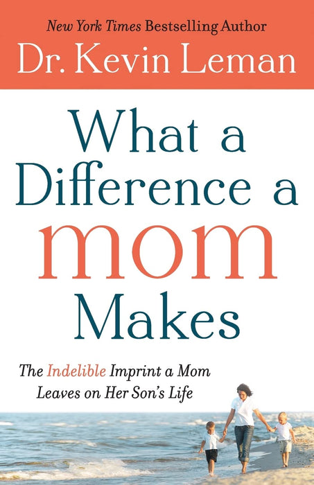 What a Difference a Mom Makes - Dr Kevin Leman