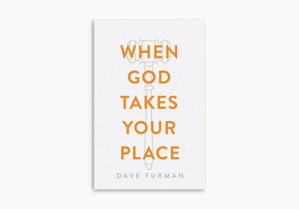 When God Takes Your Place 25/pkg-Dave Furman