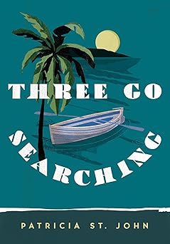 Three Go Searching by Patricia St John - Morning Star Christian Bookstores