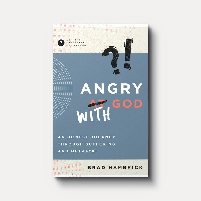Angry with God - Brad Hambrick