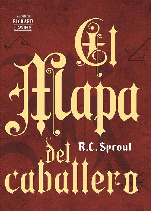 El Mapa del Caballero (The Knight's Map) - R.C. Sproul - Morning Star Christian Bookstores