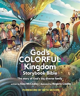 God’s Colorful Kingdom Storybook Bible: The Story of God’s Big Diverse Family - Esau McCaulley