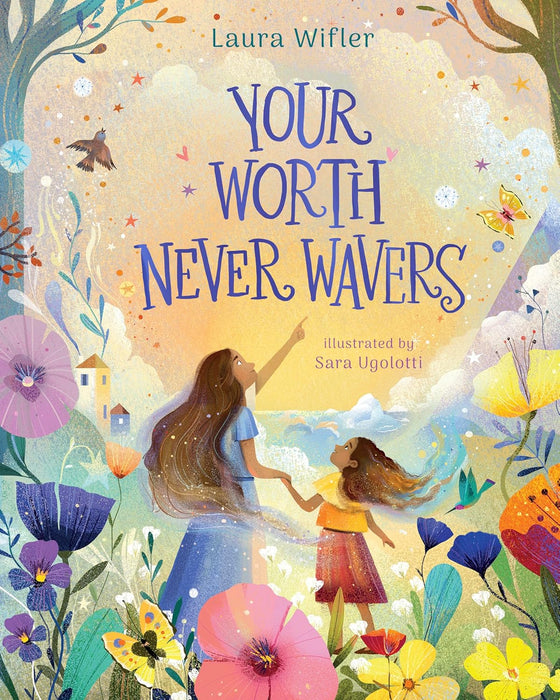 Your Worth Never Wavers by Laura Wifler, Sara Ugolotti