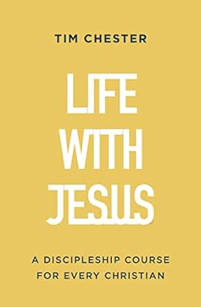 Life with Jesus - Tim Chester - Morning Star Christian Bookstores