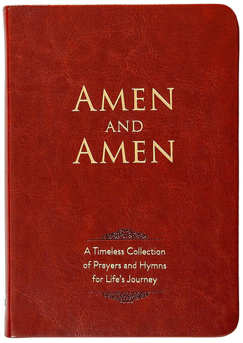 Amen and Amen: A Timeless Collection of Prayers and Hymns for Life's Journey