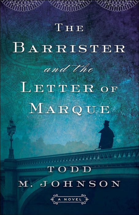 THE BARRISTER AND THE LETTER OF MARQUE - TODD JOHNSON