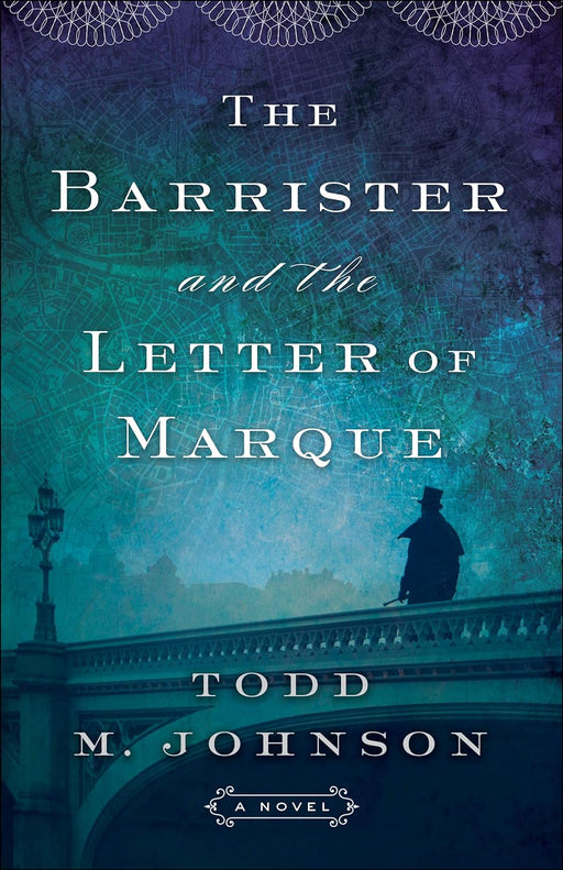THE BARRISTER AND THE LETTER OF MARQUE - TODD JOHNSON - Morning Star Christian Bookstores