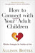 HOW TO CONNECT WITH YOUR TROUBLED ADULT CHILDREN - BOTTKE - Morning Star Christian Bookstores
