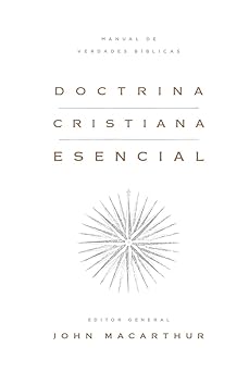 Doctrina Cristiana Esencial - JOHN MACARTHUR