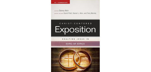 CCEC: EXALTING JESUS IN SONG OF SONGS - DANIEL AKIN - Morning Star Christian Bookstores