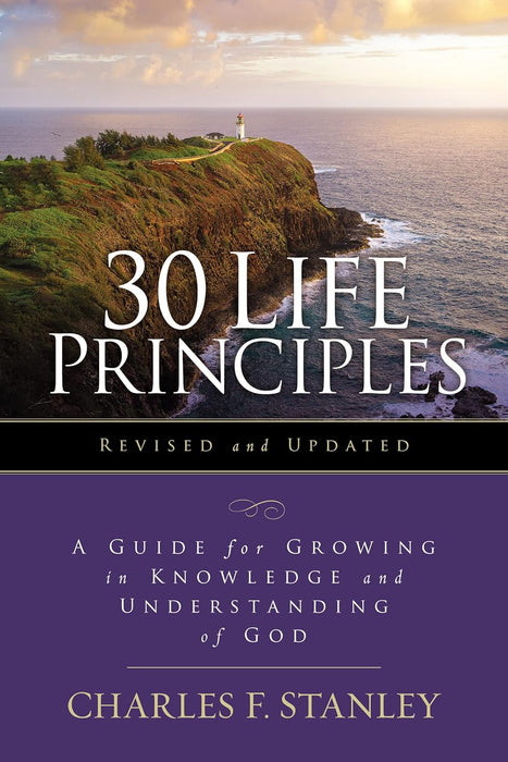 30 Life Principles, Revised and Updated: A Guide for Growing in Knowledge and Understanding of God (Life Principles Study)