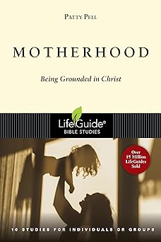 Lifeguide: Motherhood - Patty Pell