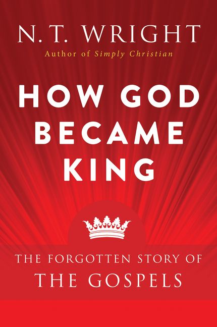 How God Became King by N. T. Wright (Paperback)
