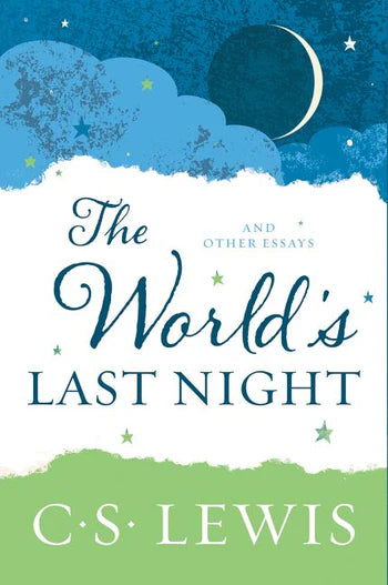 The World's Last Night & Other Essays - C. S. Lewis - Morning Star Christian Bookstores