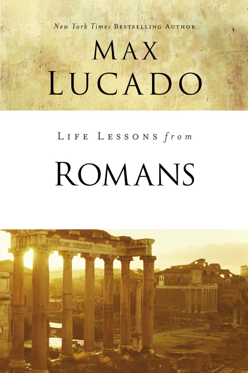 Life Lessons from Romans by Max Lucado - Morning Star Christian Bookstores
