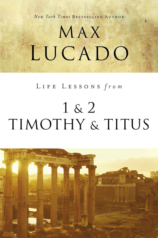 LIFE LESSONS FROM 1& 2 TIMOTHY & TITUS- LUCADO - Morning Star Christian Bookstores