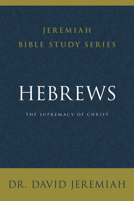 Hebrews by David Jeremiah - Morning Star Christian Bookstores