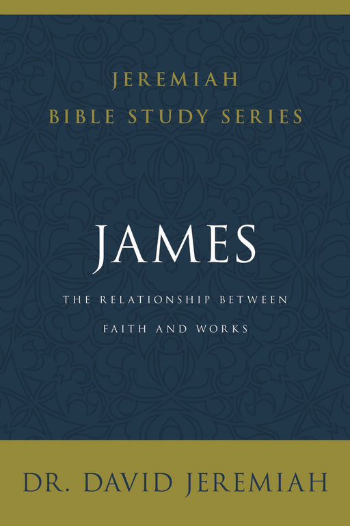 James: The Relationship Between Faith and Works by David Jeremiah (Jeremiah Bible Studies) - Morning Star Christian Bookstores