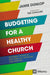 Budgeting for a Healthy Church by Jamie Dunlop - Morning Star Christian Bookstores