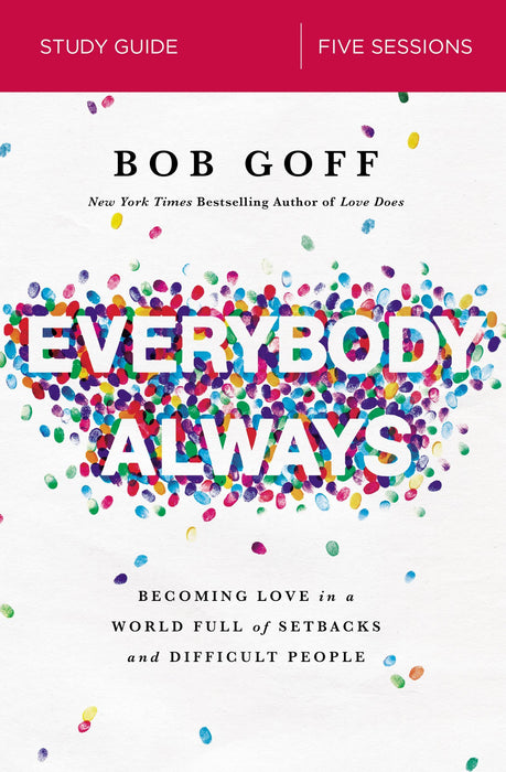 Everybody, Always Bible Study Guide by Bob Goff