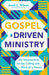Gospel-Driven Ministry by Jared Wilson - Morning Star Christian Bookstores