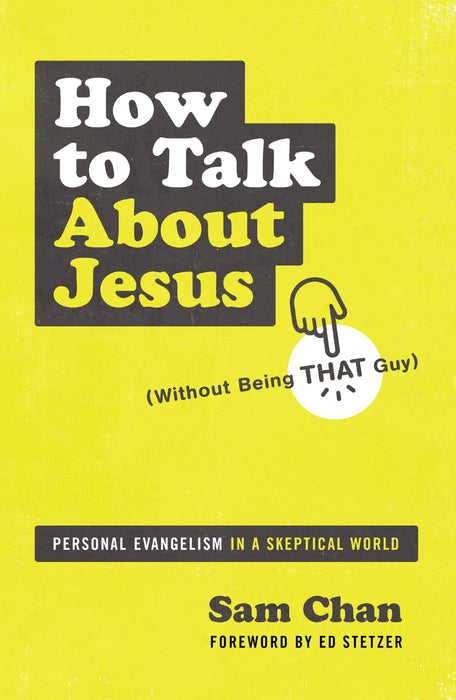 How to Talk about Jesus (Without Being That Guy) by Sam Chan