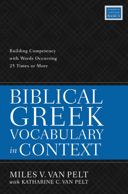 Biblical Greek Vocabulary in Context by Miles V. Van Pelt - Morning Star Christian Bookstores